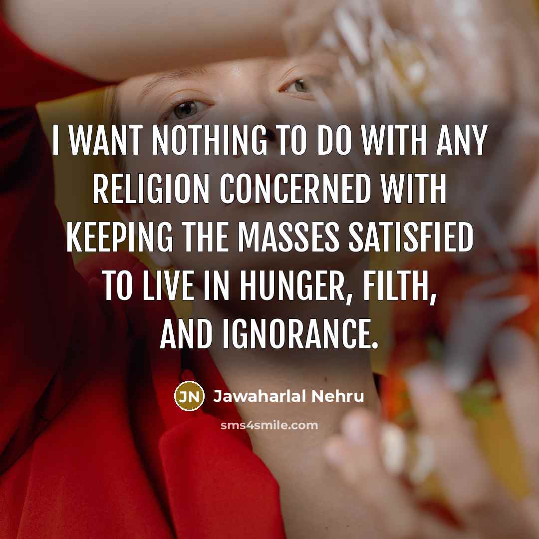 “I want nothing to do with any religion concerned with…” quote by Jawaharlal Nehru