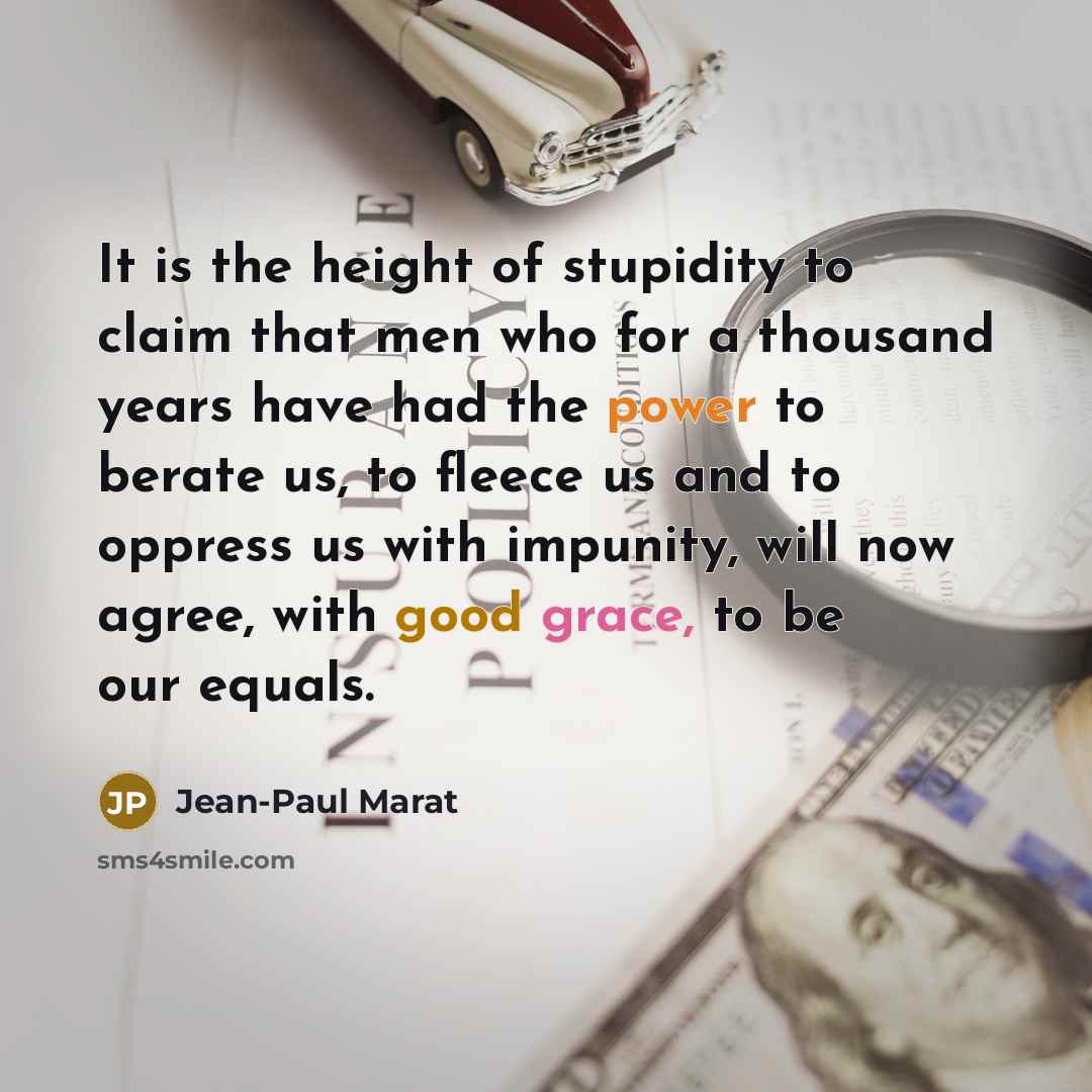 “It is the height of stupidity to claim that men…” quote by Jean-Paul Marat