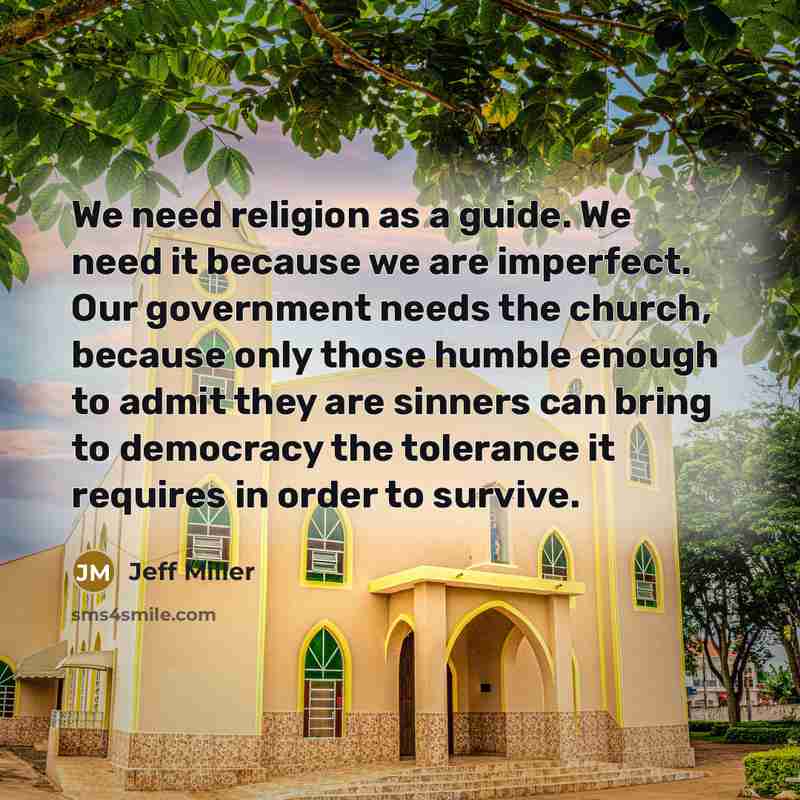 “We need religion as a guide. We need it because…” quote by Jeff Miller