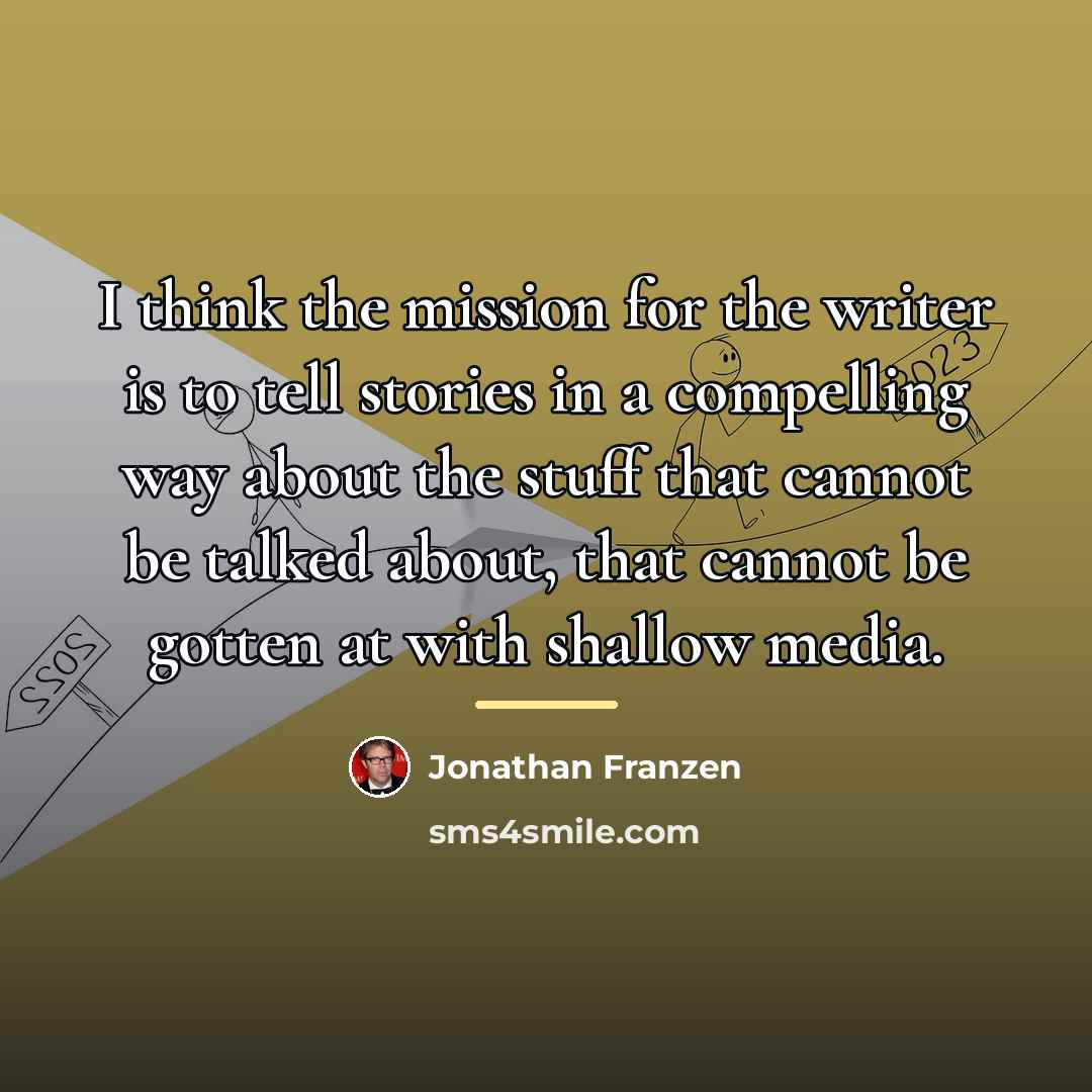 “I think the mission for the writer is to tell…” quote by Jonathan Franzen