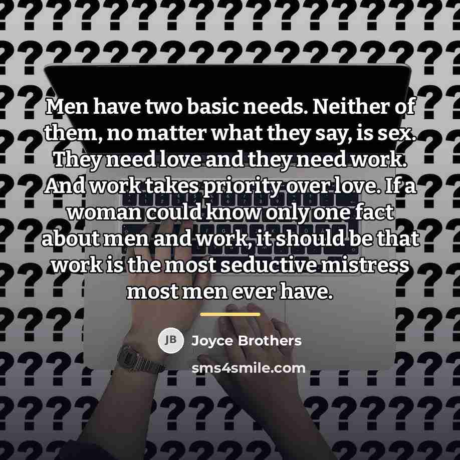 “Men have two basic needs. Neither of them, no matter…” quote by Joyce Brothers