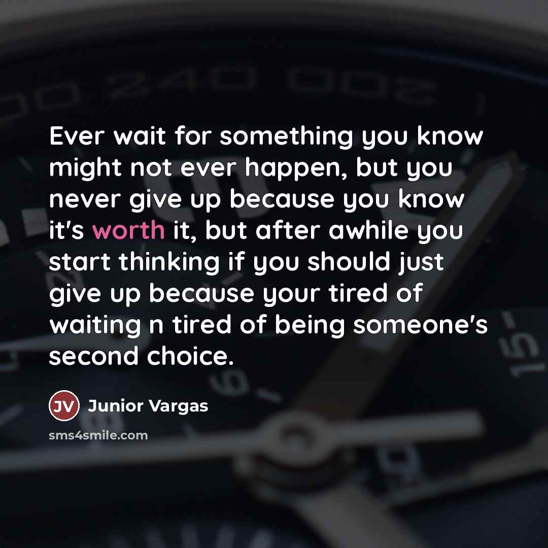 “Ever wait for something you know might not ever happen,…” quote by Junior Vargas
