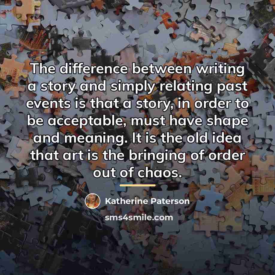 “The difference between writing a story and simply relating past…” quote by Katherine Paterson