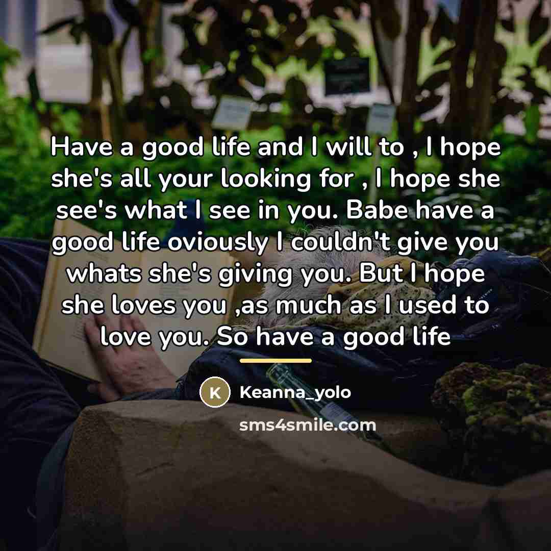 “Have a good life and I will to , I…” quote by Keanna_yolo