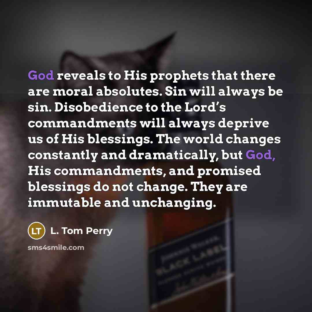 “God reveals to His prophets that there are moral absolutes.…” quote by L. Tom Perry