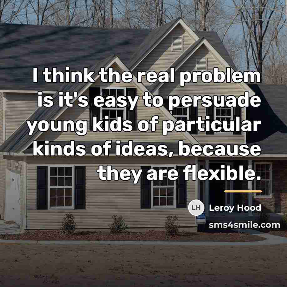 “I think the real problem is it's easy to persuade…” quote by Leroy Hood