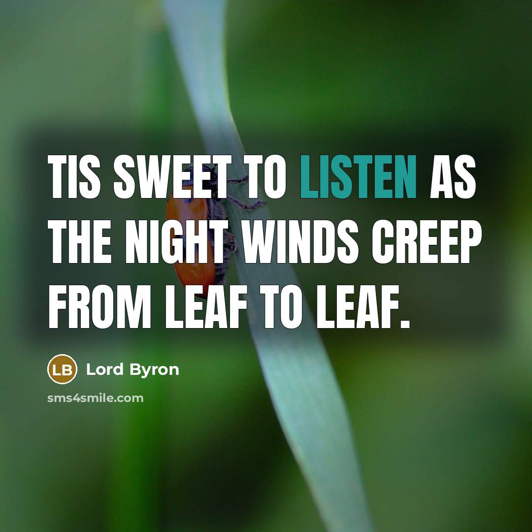 “Tis sweet to listen as the night winds creep From…” quote by Lord Byron