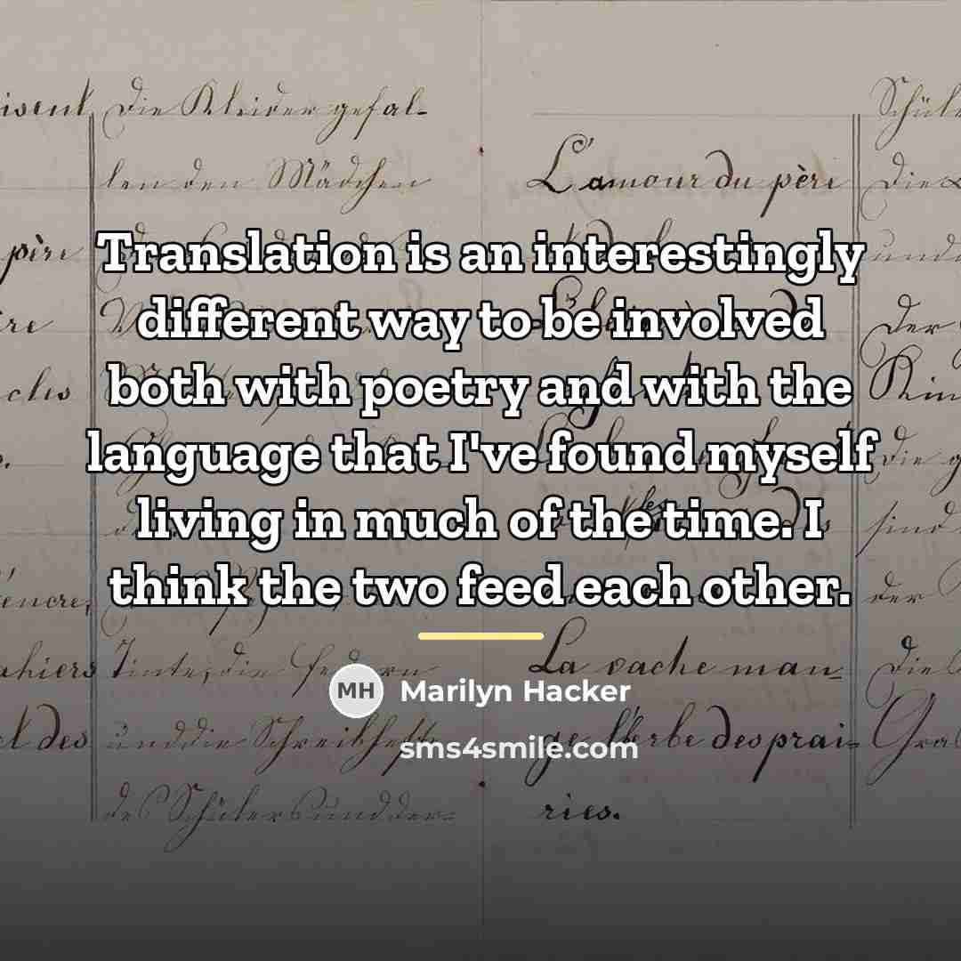 “Translation is an interestingly different way to be involved both…” quote by Marilyn Hacker