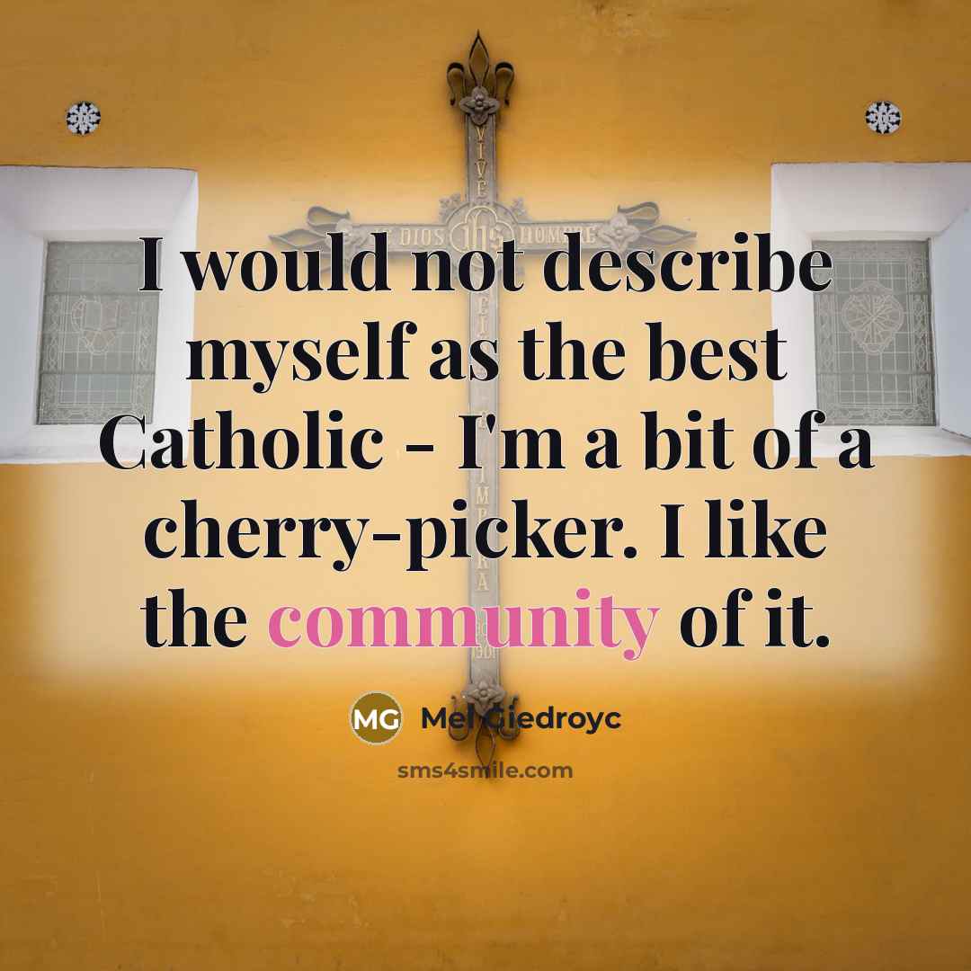“I would not describe myself as the best Catholic -…” quote by Mel Giedroyc
