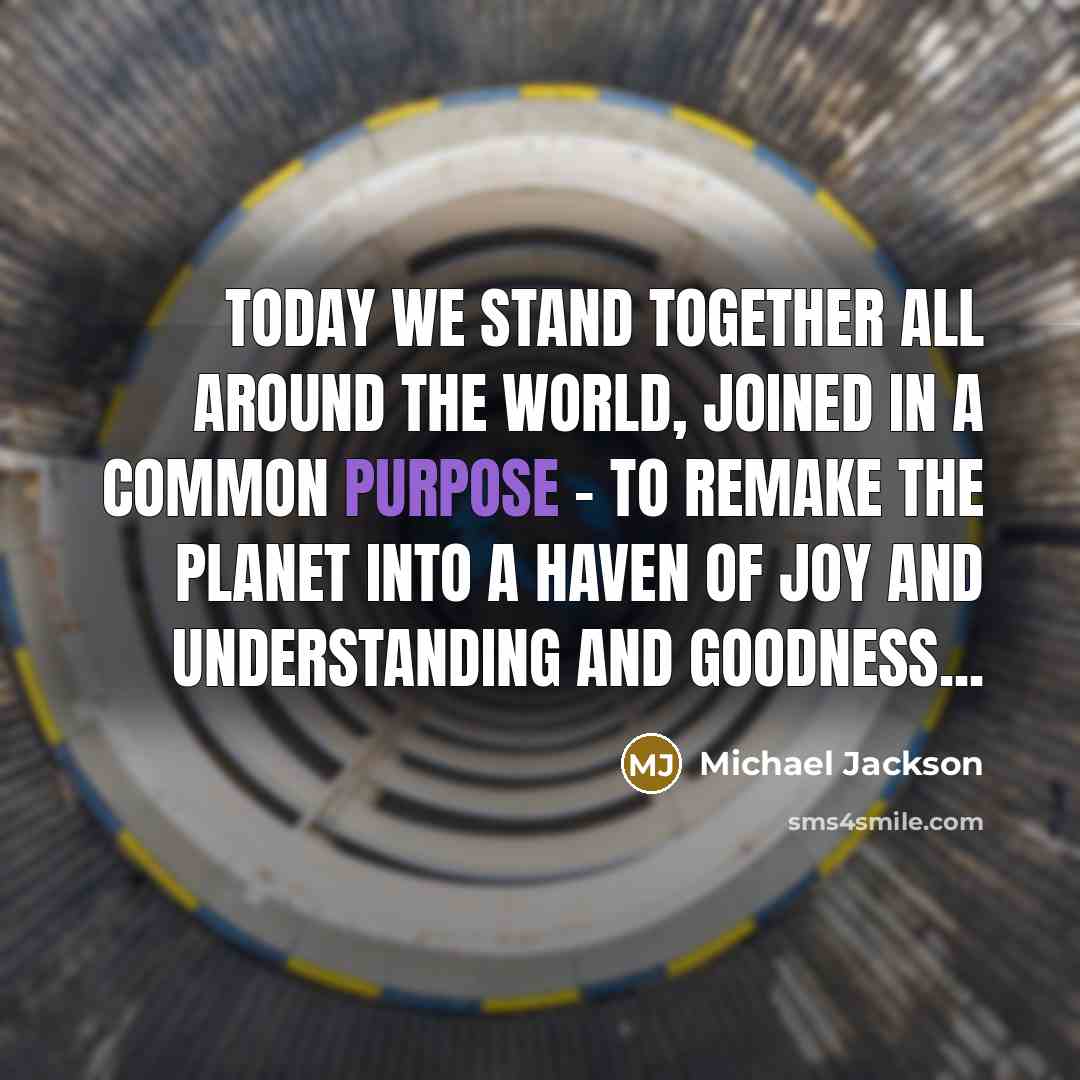 “Today we stand together all around the world, joined in…” quote by Michael Jackson