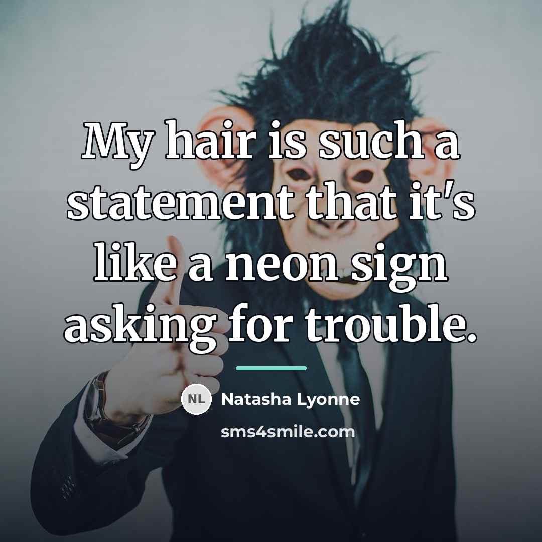 “My hair is such a statement that it's like a…” quote by Natasha Lyonne