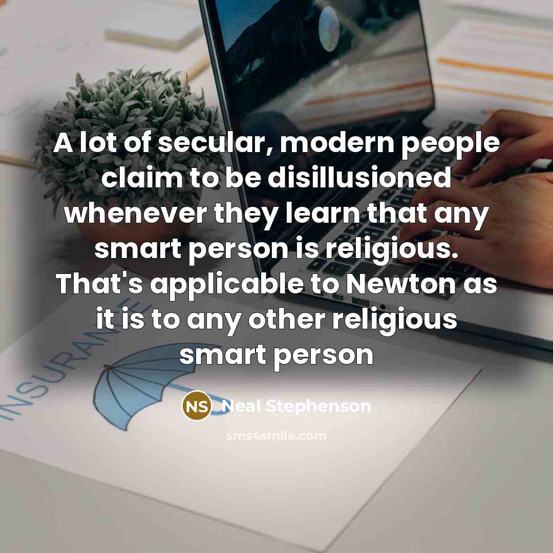 “A lot of secular, modern people claim to be disillusioned…” quote by Neal Stephenson