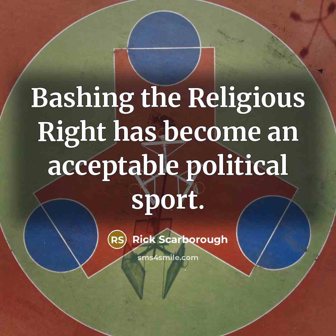 “Bashing the Religious Right has become an acceptable political sport.…” quote by Rick Scarborough