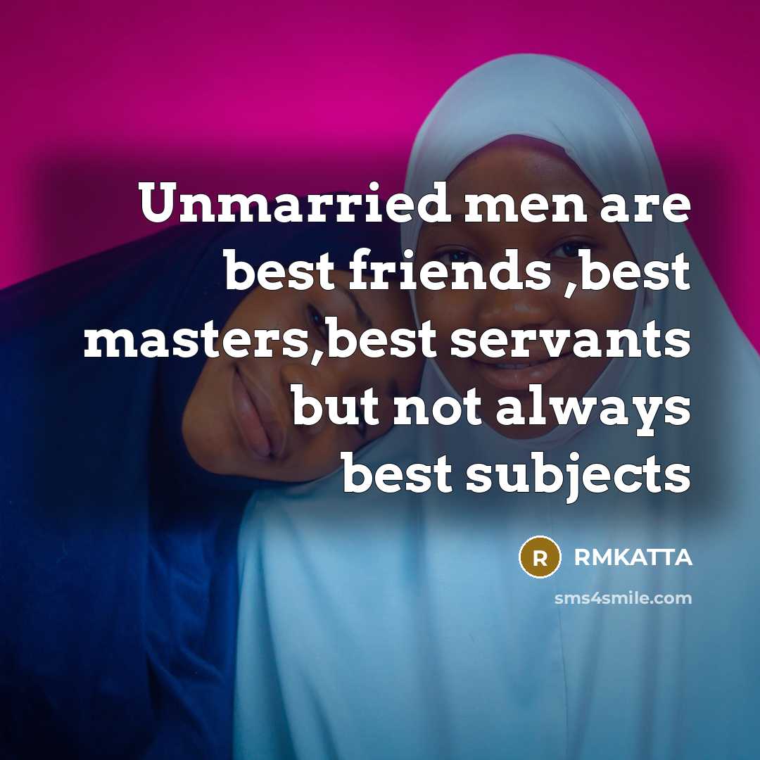 “Unmarried men are best friends ,best masters,best servants but not…” quote by RMKATTA