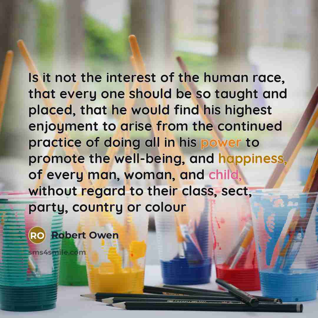 “Is it not the interest of the human race, that…” quote by Robert Owen