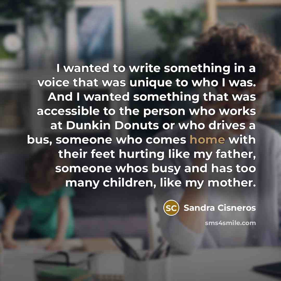 “I wanted to write something in a voice that was…” quote by Sandra Cisneros