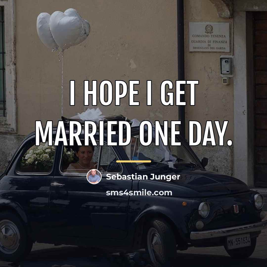 “I hope I get married one day.…” quote by Sebastian Junger