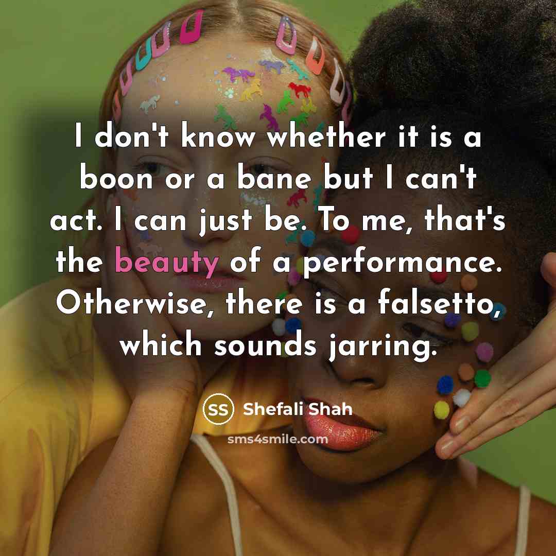“I don't know whether it is a boon or a…” quote by Shefali Shah