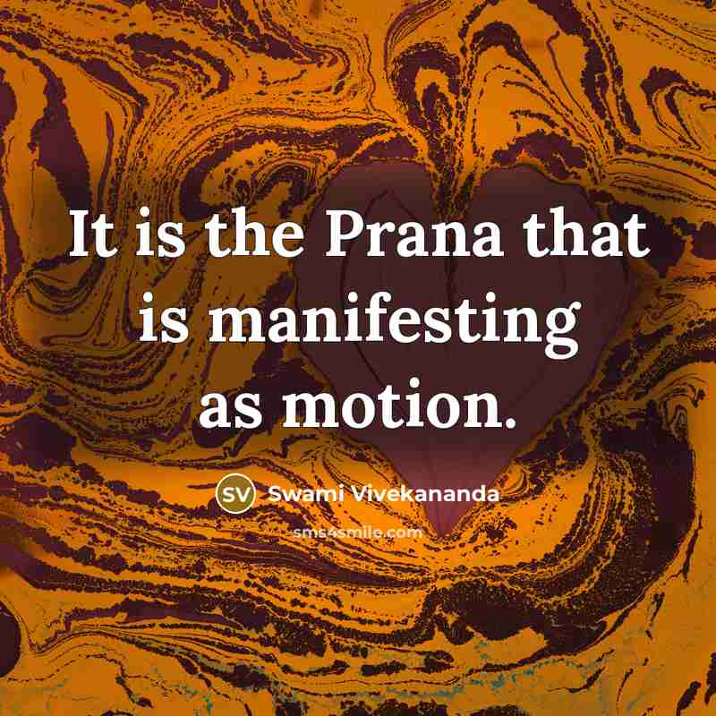 “It is the Prana that is manifesting as motion.…” quote by Swami Vivekananda