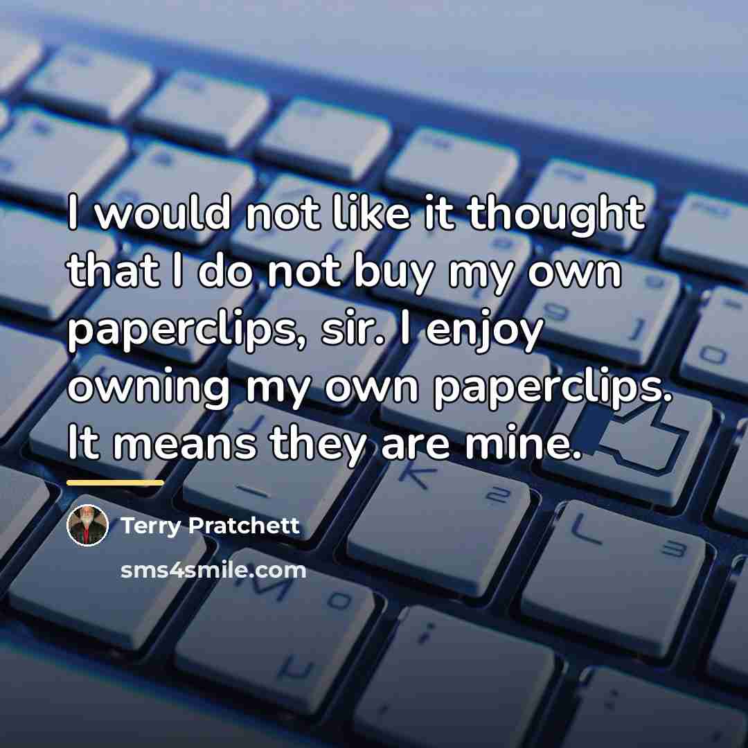 “I would not like it thought that I do not…” quote by Terry Pratchett
