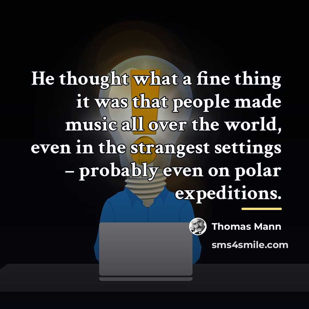 “He thought what a fine thing it was that people…” quote by Thomas Mann