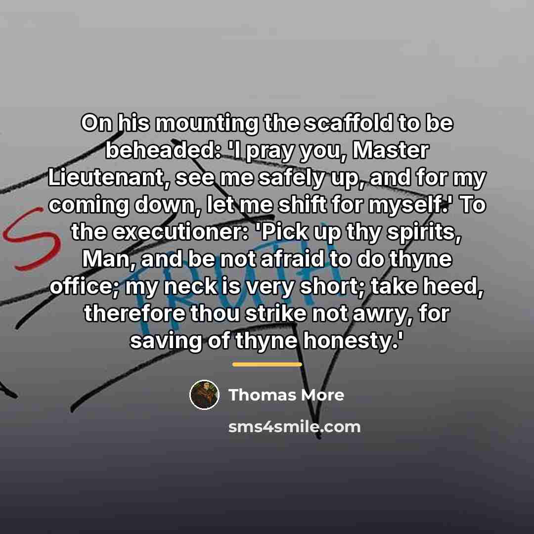 “On his mounting the scaffold to be beheaded: 'I pray…” quote by Thomas More