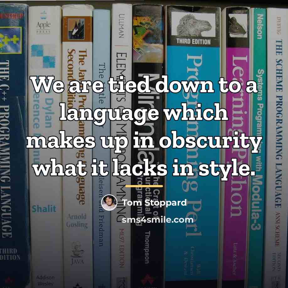 “We are tied down to a language which makes up…” quote by Tom Stoppard