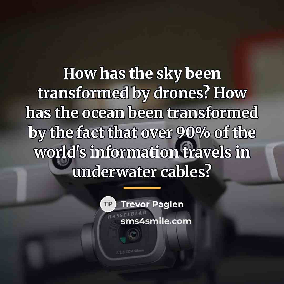 “How has the sky been transformed by drones? How has…” quote by Trevor Paglen