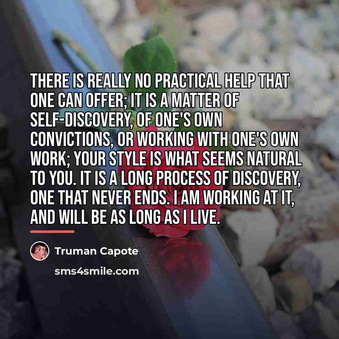 “There is really no practical help that one can offer;…” quote by Truman Capote