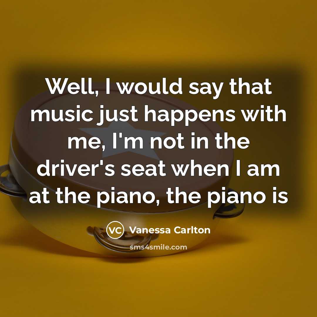 “Well, I would say that music just happens with me,…” quote by Vanessa Carlton