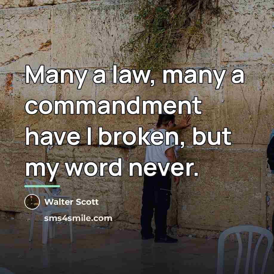 “Many a law, many a commandment have I broken, but…” quote by Walter Scott