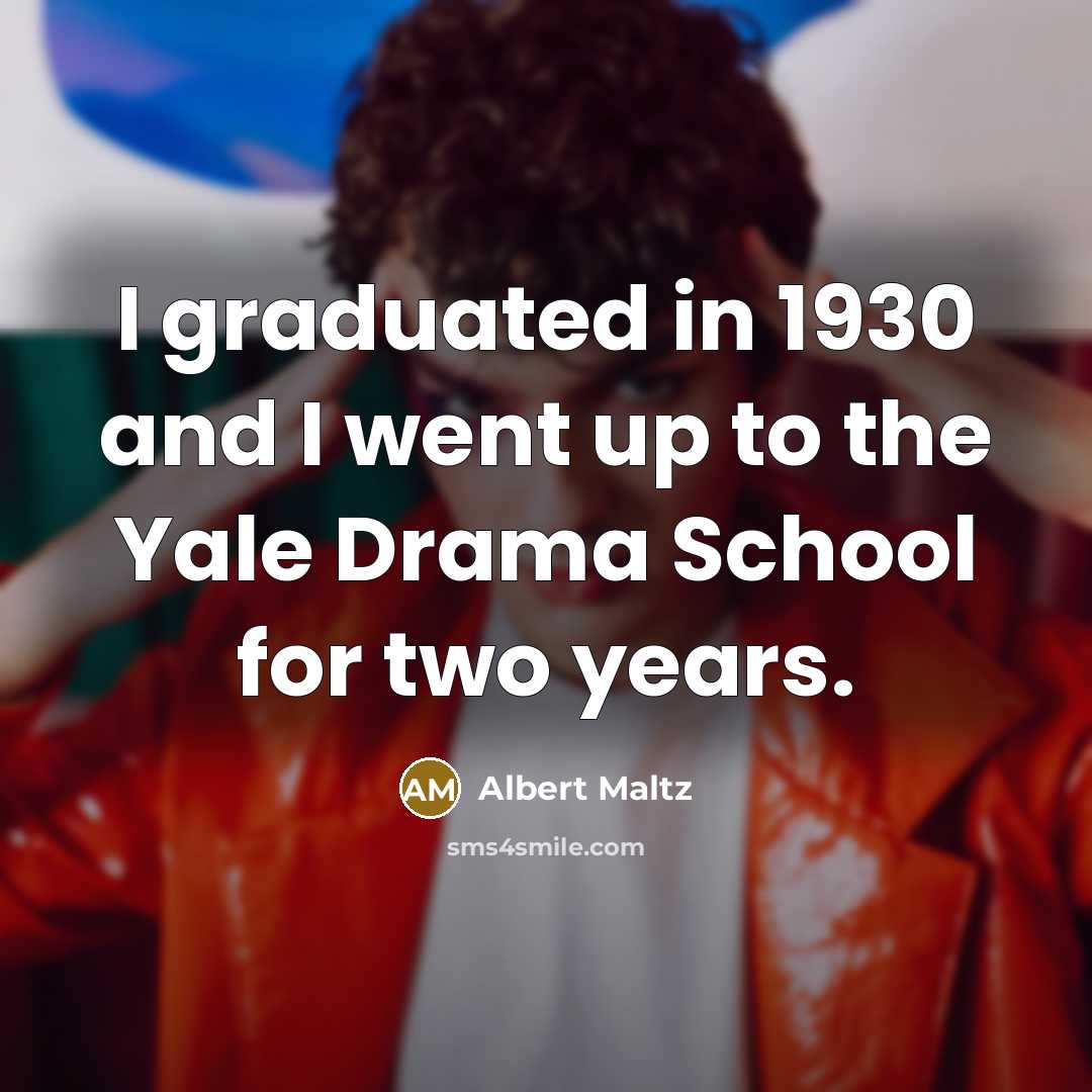“I graduated in 1930 and I went up to the…” quote by Albert Maltz