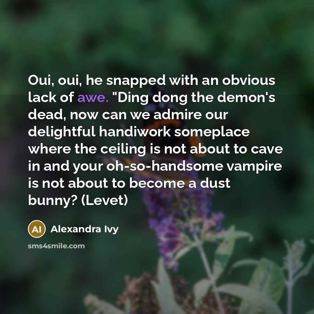 “Oui, oui, he snapped with an obvious lack of awe.…” quote by Alexandra Ivy
