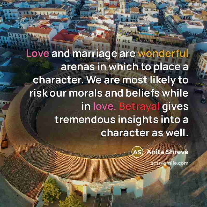 “Love and marriage are wonderful arenas in which to place…” quote by Anita Shreve