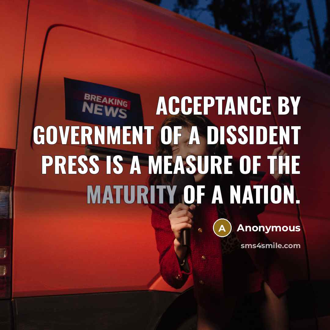 “Acceptance by government of a dissident press is a measure…” quote by Anonymous