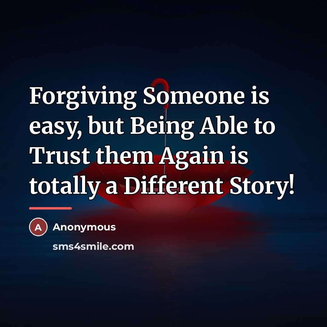 “Forgiving Someone is easy, but Being Able to Trust them…” quote by Anonymous