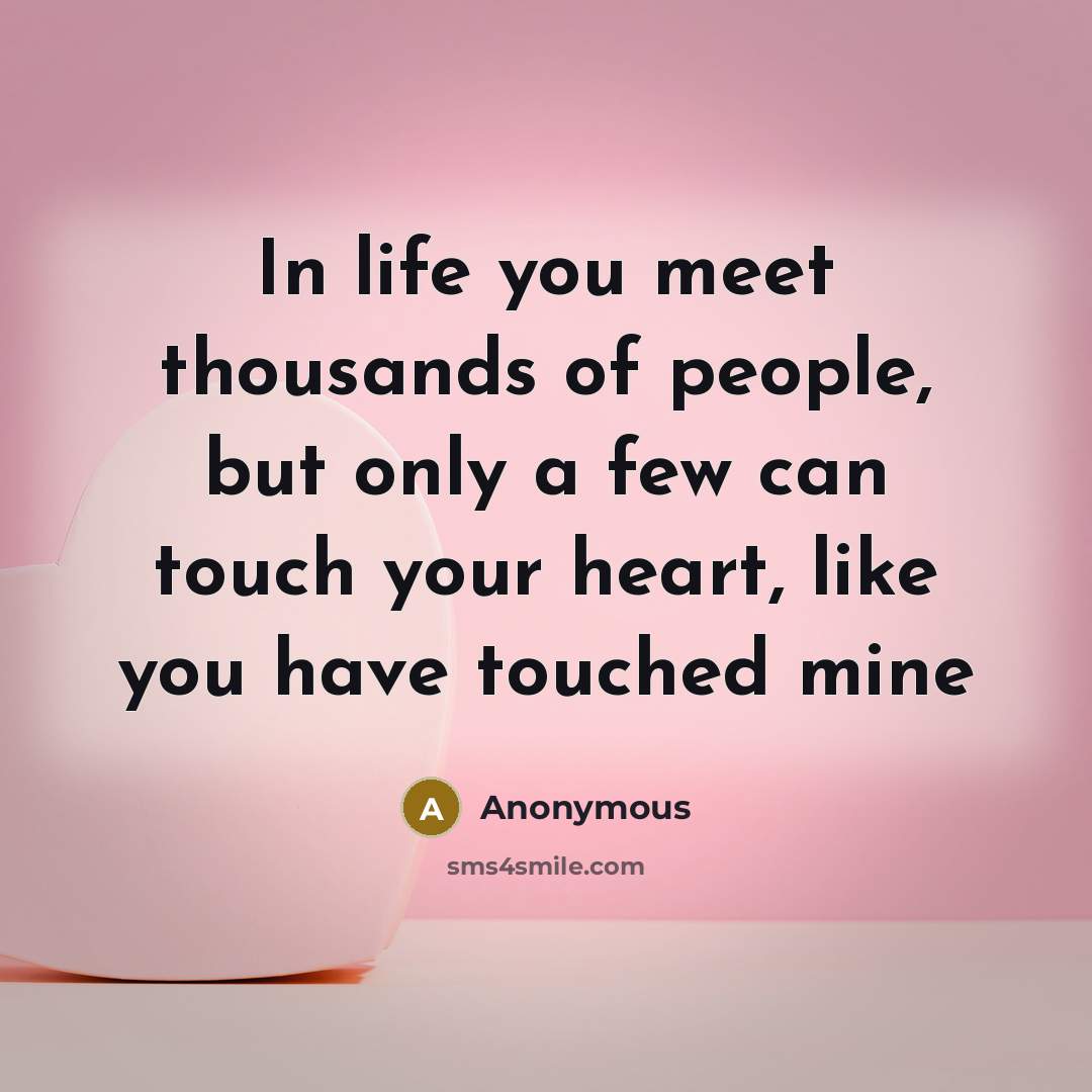 “In life you meet thousands of people, but only a…” quote by Anonymous