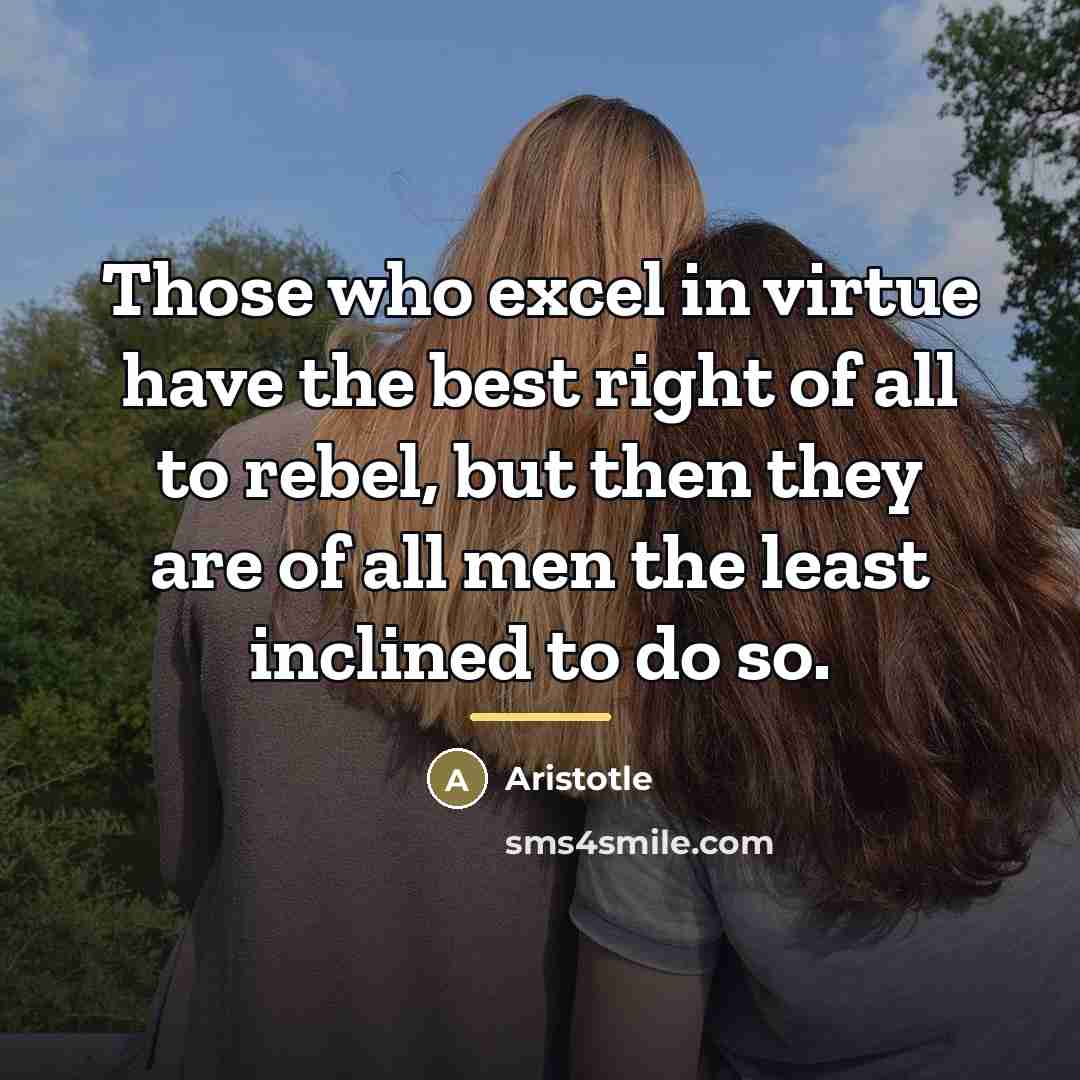 “Those who excel in virtue have the best right of…” quote by Aristotle