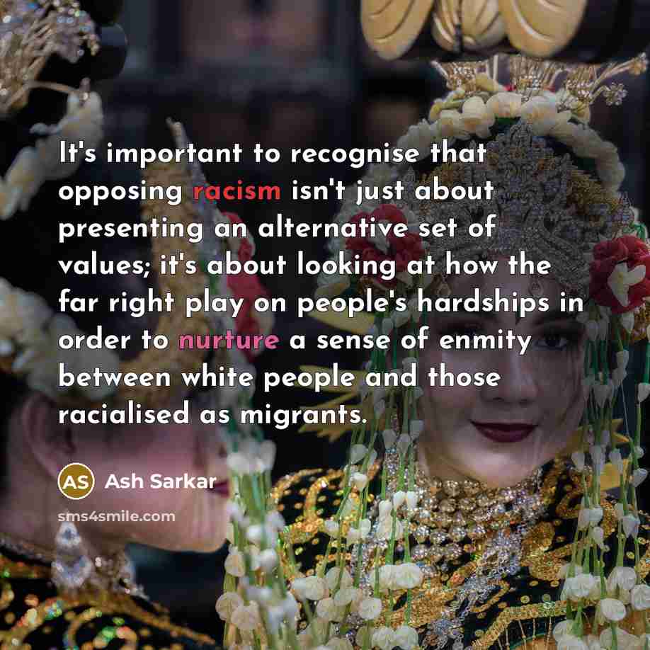 “It's important to recognise that opposing racism isn't just about…” quote by Ash Sarkar