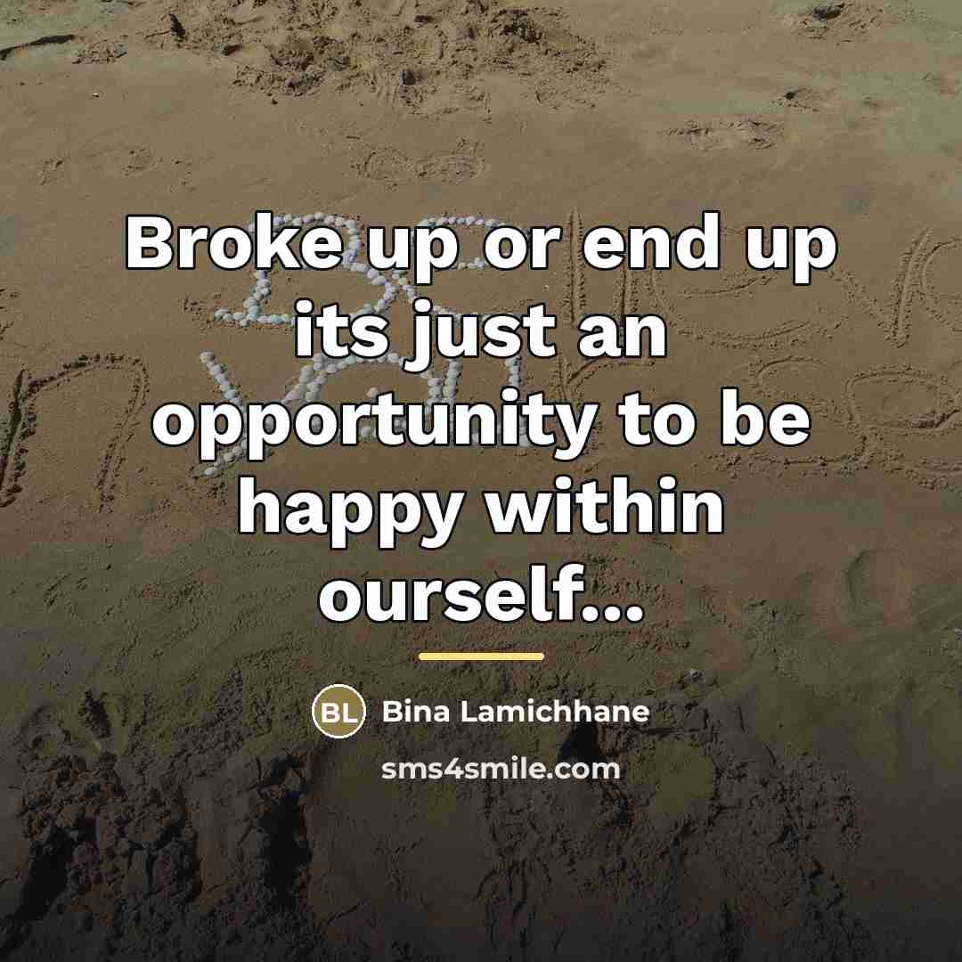 “Broke up or end up its just an opportunity to…” quote by Bina Lamichhane