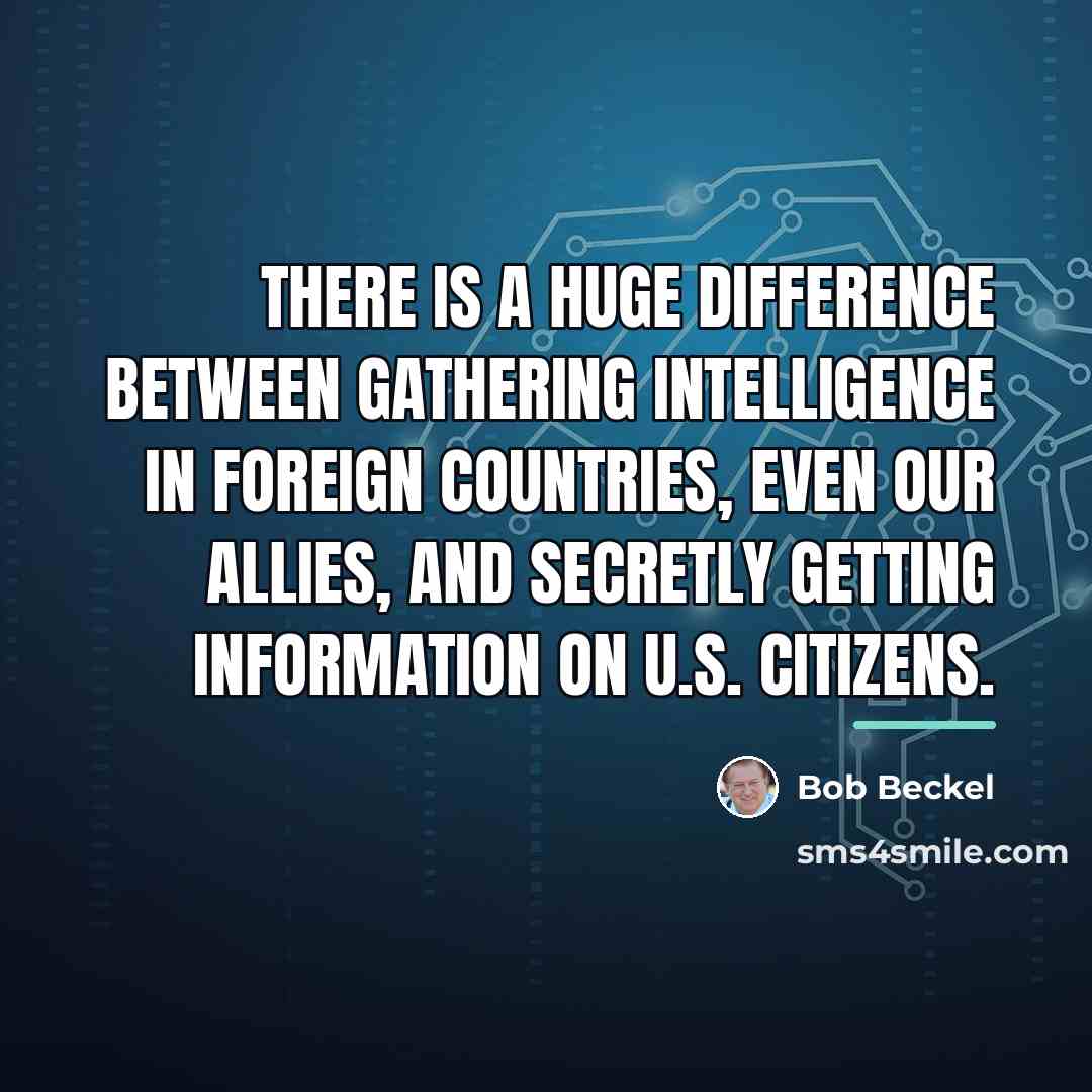 “There is a huge difference between gathering intelligence in foreign…” quote by Bob Beckel