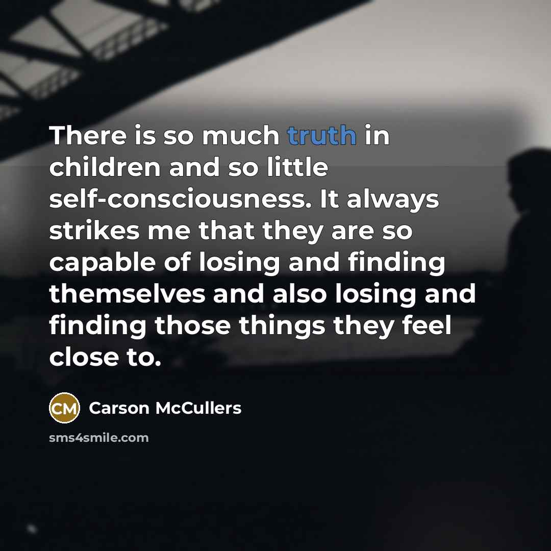 “There is so much truth in children and so little…” quote by Carson McCullers