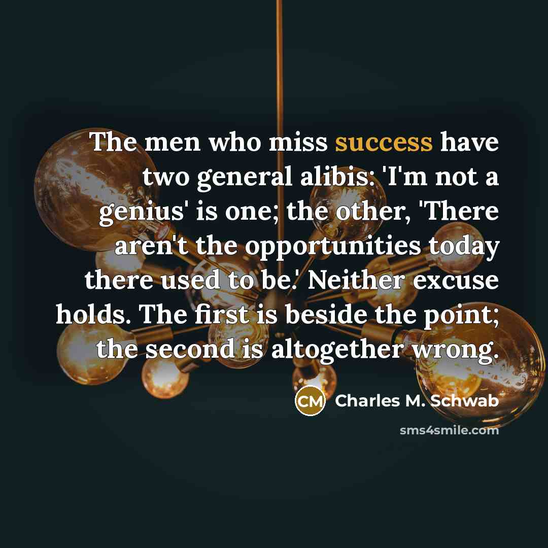 “The men who miss success have two general alibis: 'I'm…” quote by Charles M. Schwab
