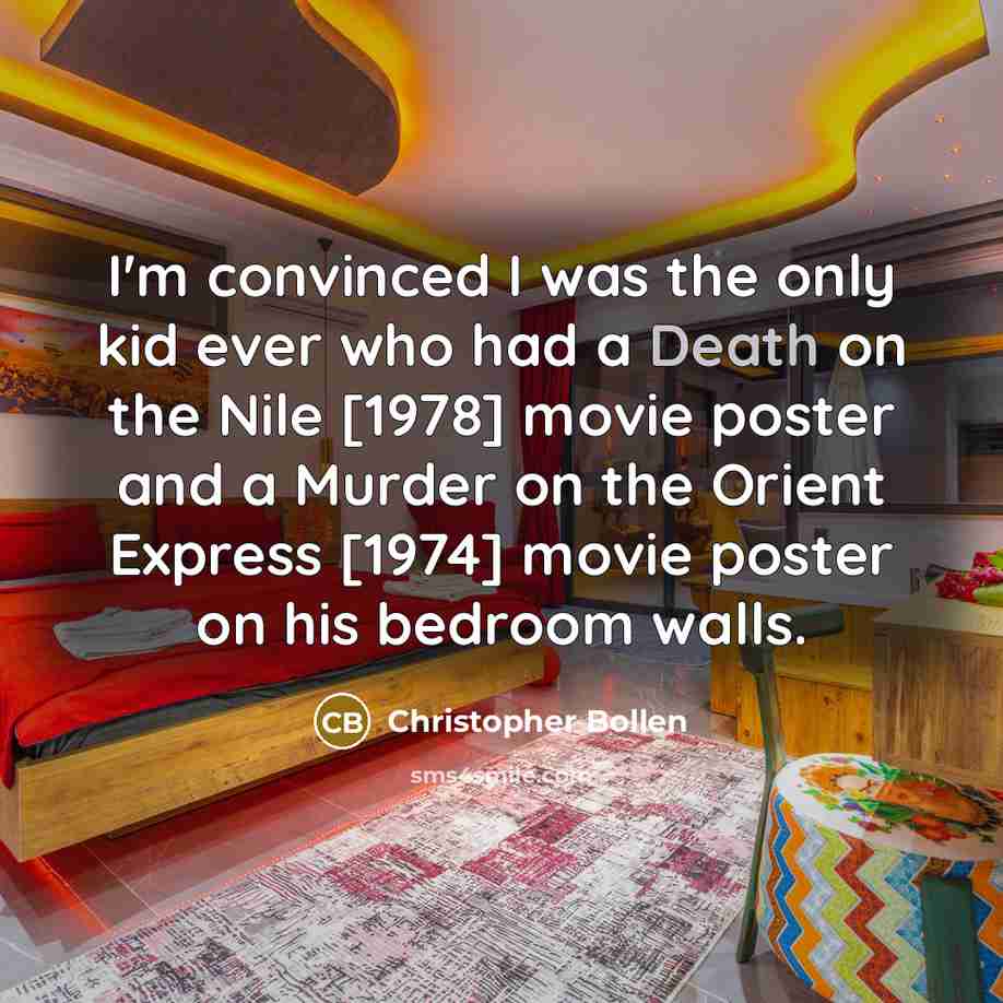 “I'm convinced I was the only kid ever who had…” quote by Christopher Bollen