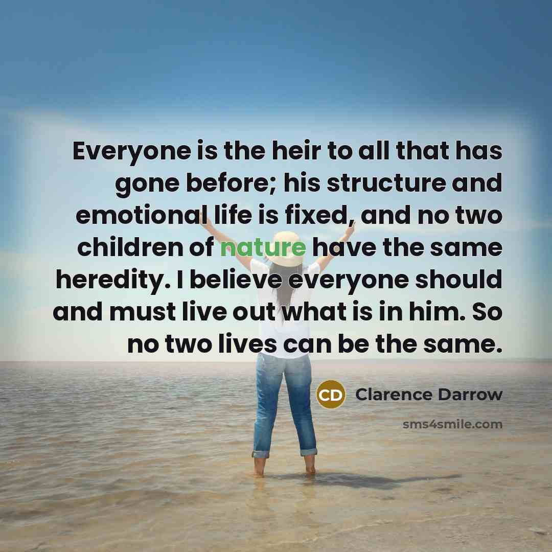 “Everyone is the heir to all that has gone before;…” quote by Clarence Darrow