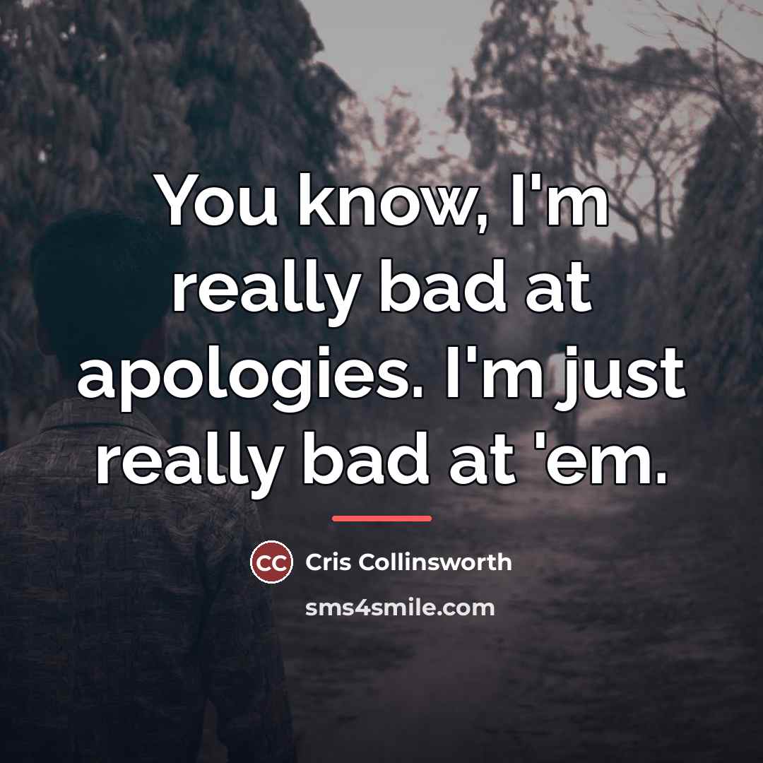“You know, I'm really bad at apologies. I'm just really…” quote by Cris Collinsworth