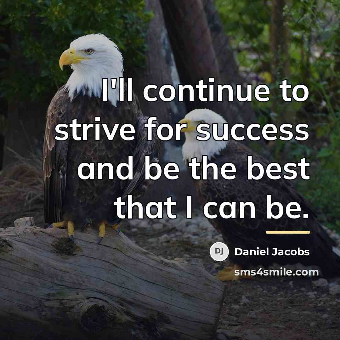 “I'll continue to strive for success and be the best…” quote by Daniel Jacobs