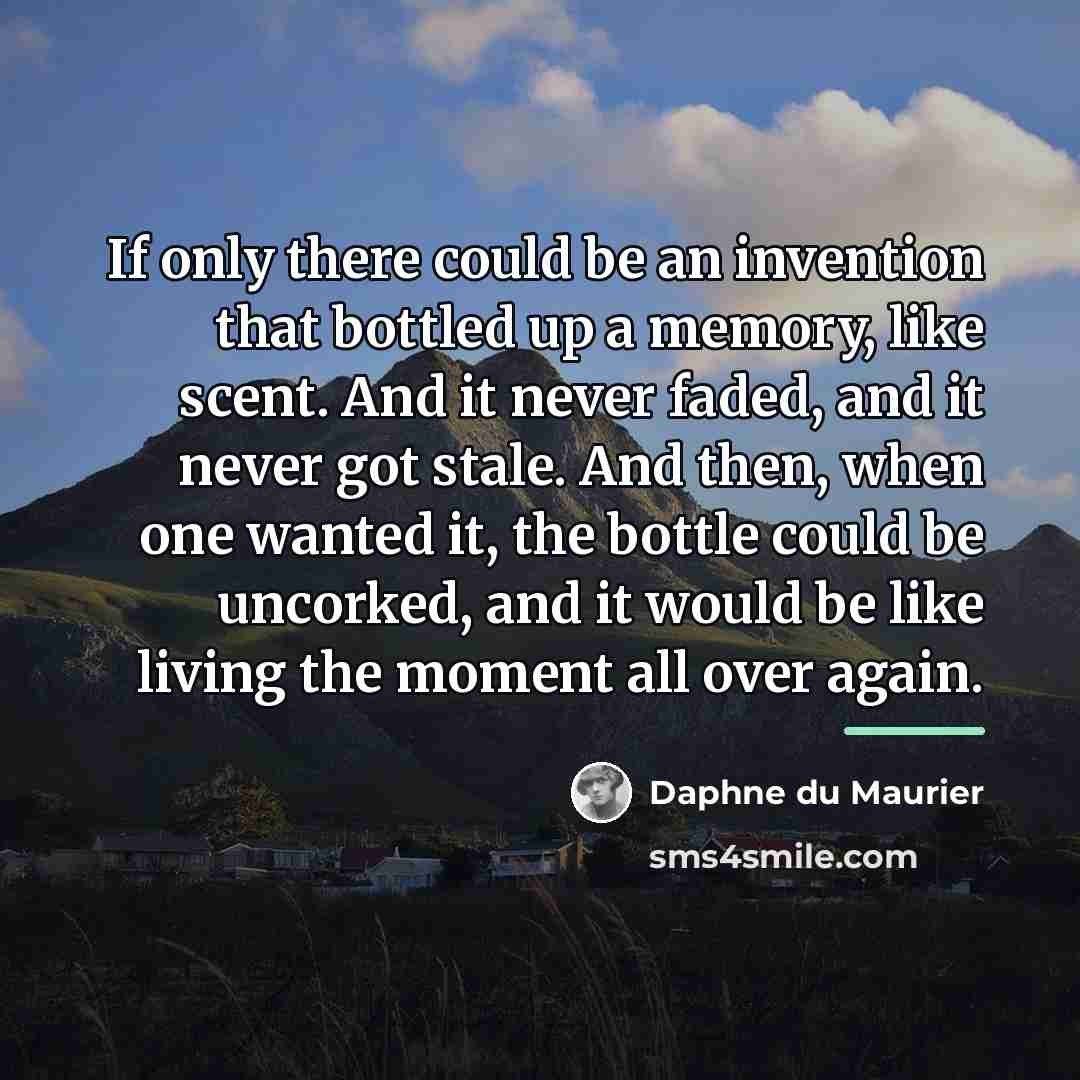 “If only there could be an invention that bottled up…” quote by Daphne du Maurier