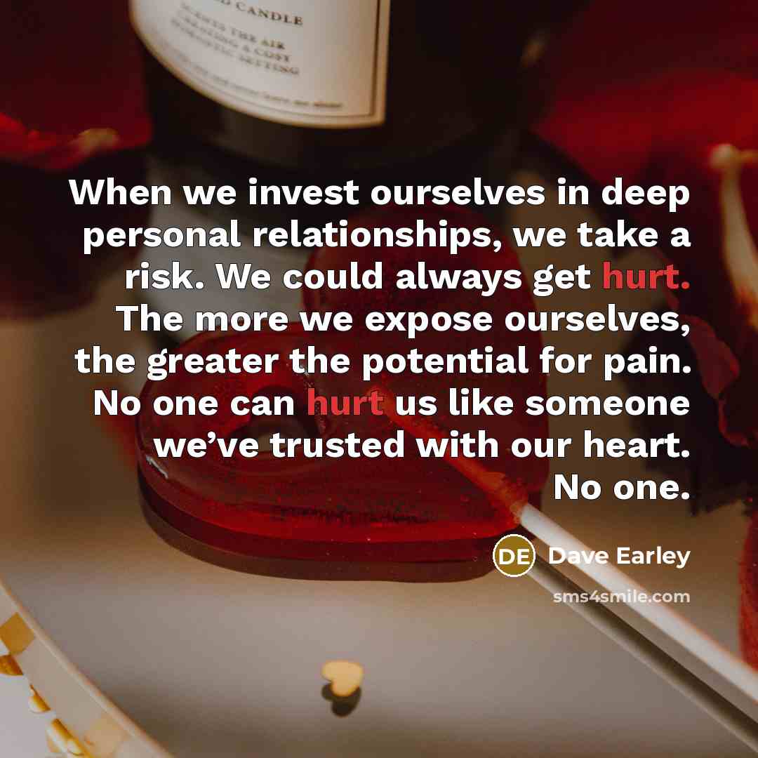 “When we invest ourselves in deep personal relationships, we take…” quote by Dave Earley