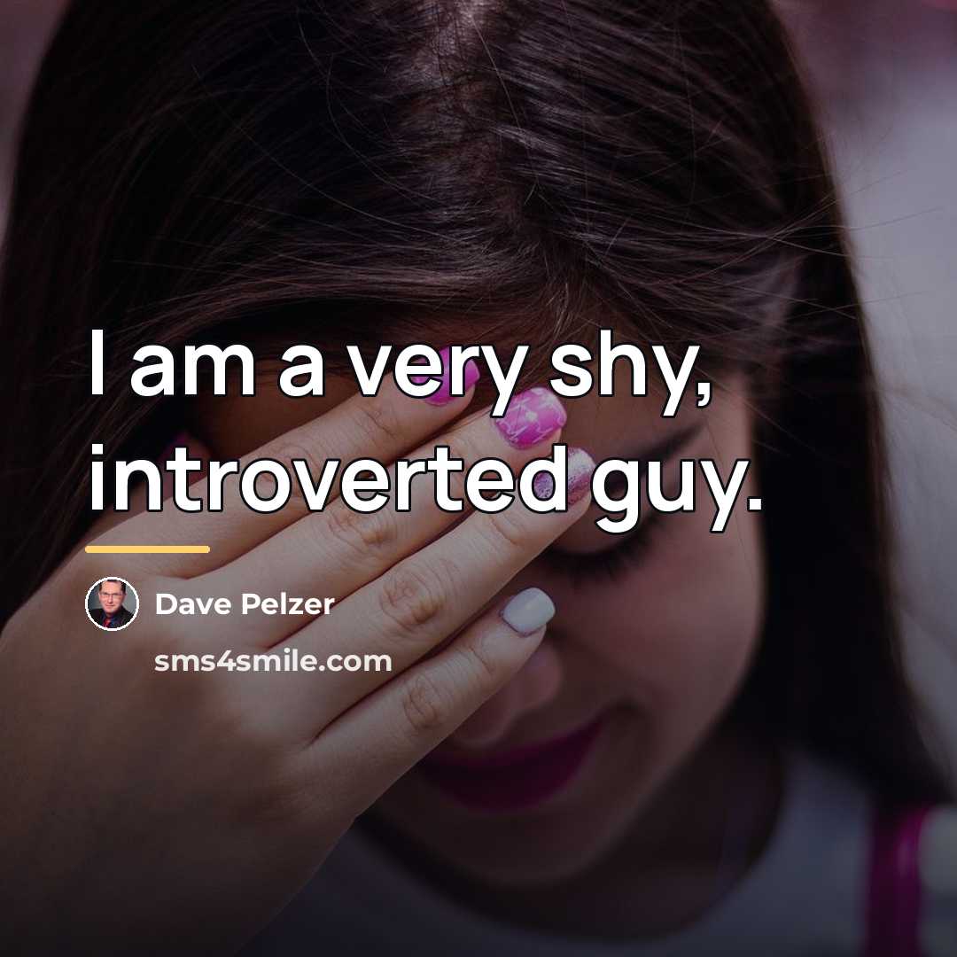 “I am a very shy, introverted guy.…” quote by Dave Pelzer